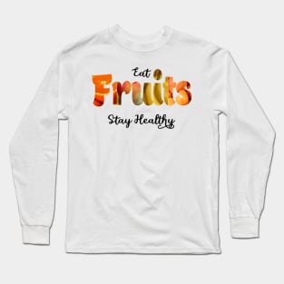 Eat fruits and stay healthy Long Sleeve T-Shirt